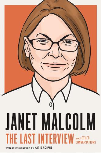 Паперова книга «Janet Malcolm: The Last Interview: And Other Conversations», автор Джанет Малкольм - фото №1