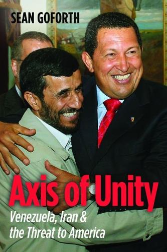 Бумажная книга «Axis of Unity: Venezuela, Iran & the Threat to America», автор Шон Гофорт - фото №1