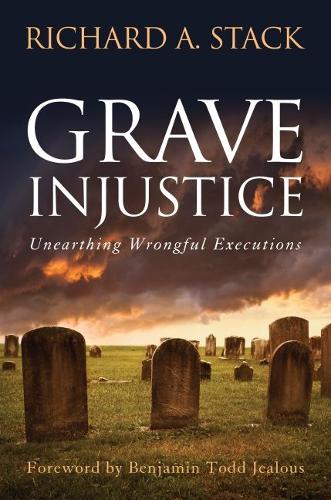 Паперова книга «Grave Injustice: Unearthing Wrongful Executions», автор Річард А. Стек - фото №1
