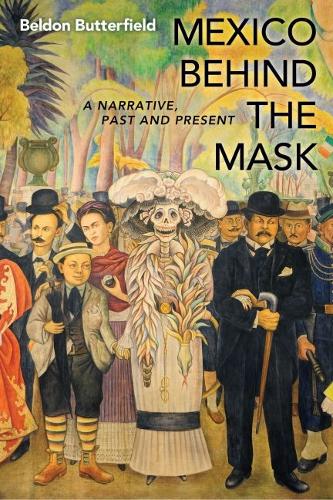 Бумажная книга «Mexico Behind the Mask: A Narrative, Past and Present», автор Белдон Баттерфилд - фото №1