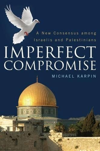 Паперова книга «Imperfect Compromise: A New Consensus Among Israelis and Palestinians», автор Майкл Карпін - фото №1