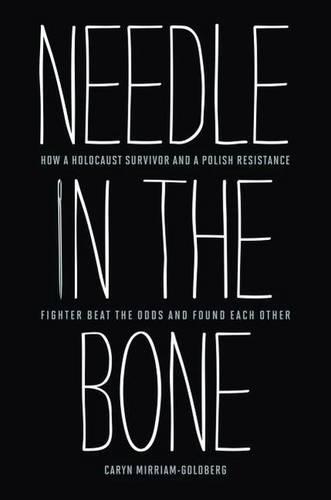 Бумажная книга «Needle in the Bone: How a Holocaust Survivor and a Polish Resistance Fighter Beat the Odds and Found Each Other», автор Кэрин Мирриам-Голдберг - фото №1