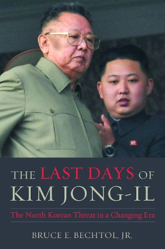 Бумажная книга «The Last Days of Kim Jong-Il: The North Korean Threat in a Changing Era», автор Брюс Э. Бехтол мл. - фото №1