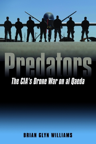 Бумажная книга «Predators: The CIA’s Drone War on Al Qaeda», автор Брайан Глин Уильямс - фото №1