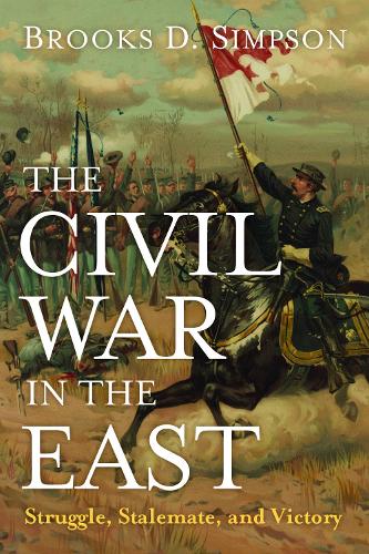 Бумажная книга «The Civil War in the East: Struggle, Stalemate, Victory», автор Брукс Д. Симпсон - фото №1