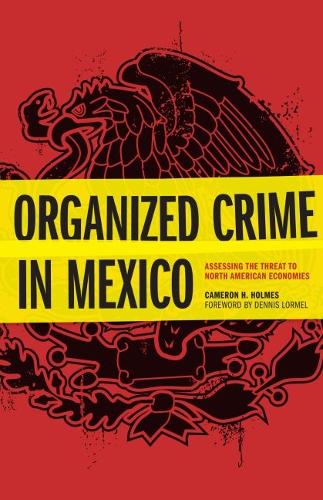 Бумажная книга «Organized Crime in Mexico: Assessing the Threat to North American Economies», автор Кэмерон Х. Холмс - фото №1