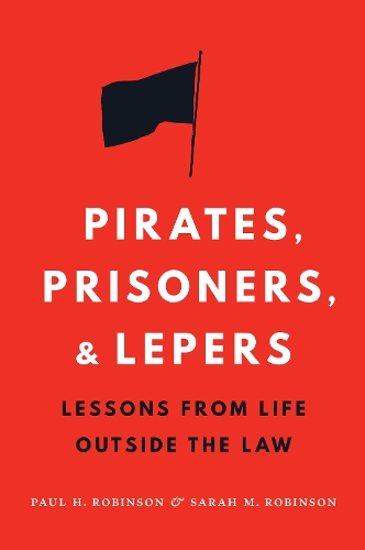Бумажная книга «Pirates, Prisoners, and Lepers: Lessons from Life Outside the Law», авторов Пол Х. Робинсон, Сара М. Робинсон - фото №1