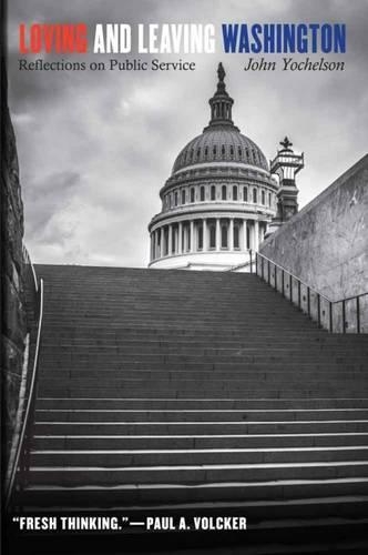 Бумажная книга «Loving and Leaving Washington: Reflections on Public Service», автор Джон Йохельсон - фото №1
