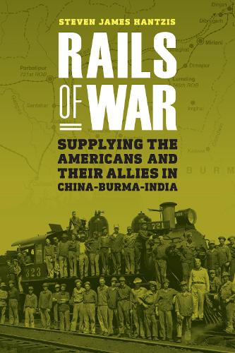 Бумажная книга «Rails of War: Supplying the Americans and Their Allies in China–Burma–India», автор Стивен Дж. Хантзис - фото №1