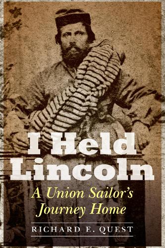 Бумажная книга «I Held Lincoln: A Union Sailor's Journey Home», автор Ричард Э. Квест - фото №1