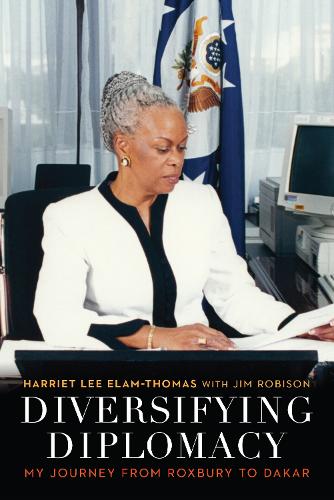 Бумажная книга «Diversifying Diplomacy: My Journey from Roxbury to Dakar», автор Харриет Л. Элам-Томас - фото №1