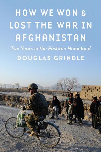 Бумажная книга «How We Won and Lost the War in Afghanistan: Two Years in the Pashtun Homeland», автор Дуглас Гриндл - фото №1
