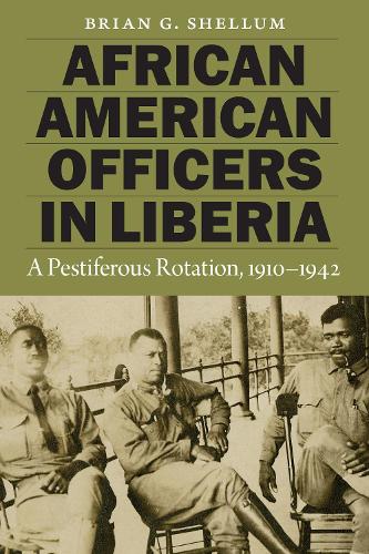 Бумажная книга «African American Officers in Liberia: A Pestiferous Rotation, 1910–1942», автор Брайан Г. Шеллум - фото №1