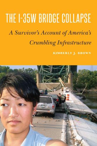 Паперова книга «I-35w Bridge Collapse: A Survivor’s Account of America’s Crumbling Infrastructure», автор Кімберлі Джей Браун - фото №1