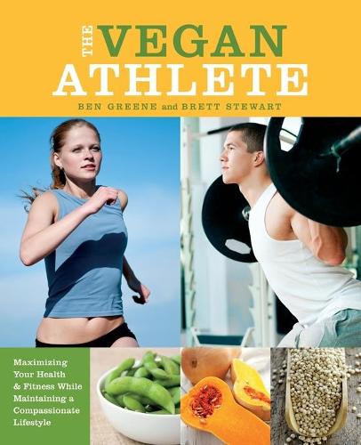 Бумажная книга «The Vegan Athlete: Maximizing Your Health and Fitness While Maintaining a Compassionate Lifestyle», авторов Бен Грин, Бретт Стюарт - фото №1