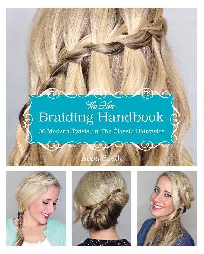 Бумажная книга «The New Braiding Handbook: 60 Modern Twists on the Classic Hairstyle», автор Эбби Смит - фото №1