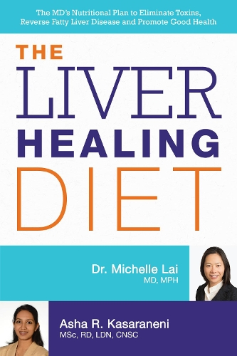 Бумажная книга «The Liver Healing Diet: The MD's Nutritional Plan to Eliminate Toxins, Reverse Fatty Liver Disease and Promote Good Health», авторов Аша Касаранени, Мишель Лай - фото №1