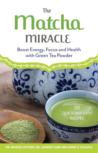 Бумажная книга «The Matcha Miracle: Boost Energy, Focus and Health with Green Tea Powder», авторов Анна В. Зулейка, Лорен Клам, Мариза Снайдер - фото №1