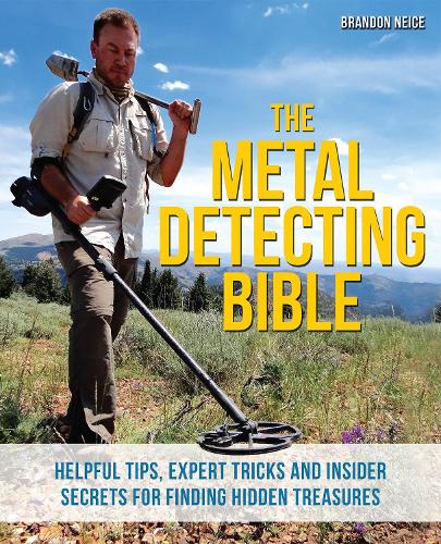 [object Object] «The Metal Detecting Bible: Helpful Tips, Expert Tricks and Insider Secrets for Finding Hidden Treasures», автор Брендон Нейс - фото №1