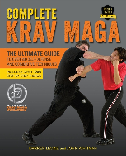 Бумажная книга «Complete Krav Maga: The Ultimate Guide to Over 250 Self-Defense and Combative Techniques», авторов Даррен Левин, Джон Уитмен - фото №1