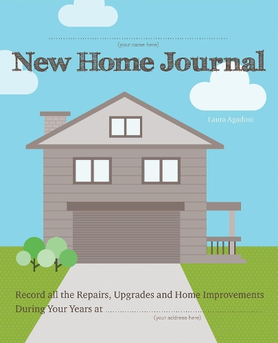 Бумажная книга «New Home Journal: Record All the Repairs, Upgrades and Home Improvements During Your Years at...», автор Лаура Агадони - фото №1