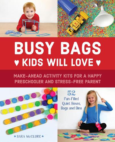 Бумажная книга «Busy Bags Kids Will Love: Make-Ahead Activity Kits for a Happy Preschooler and Stress-Free Parent», автор Сара Макклюр - фото №1