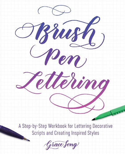 Бумажная книга «Brush Pen Lettering: A Step-by-Step Workbook for Learning Decorative Scripts and Creating Inspired Styles», автор Грейс Сонг - фото №1