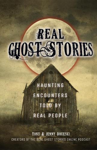 Бумажная книга «Real Ghost Stories: Haunting Encounters Told by Real People», авторов Дженни Бруэски, Тони Бруэски - фото №1