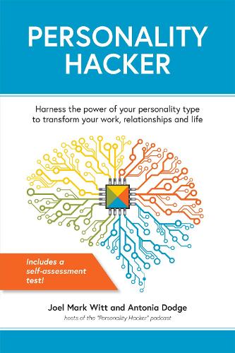 Бумажная книга «Personality Hacker: Harness the Power of Your Personality Type to Transform Your Work, Relationships, and Life», авторов Антония Додж, Джоэл Марк Витт - фото №1