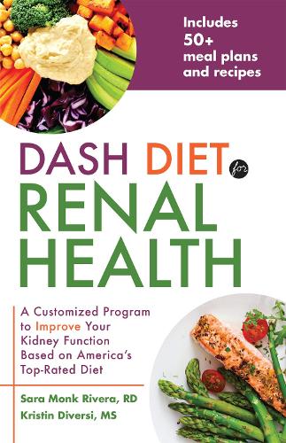 Бумажная книга «Dash Diet For Renal Health: A Customized Program to Improve Your Kidney Function based on America’s Top Rated Diet», авторов Кристин Диверси, Сара Монк Ривера - фото №1