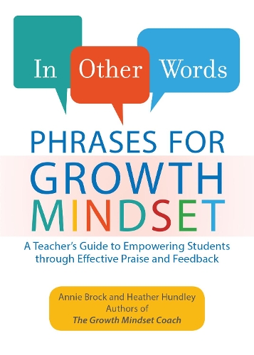 Бумажная книга «In Other Words: Phrases For Growth Mindset: A Teacher's Guide to Empowering Students through Effective Praise and Feedback», авторов Анни Брок, Хизер Хандли - фото №1