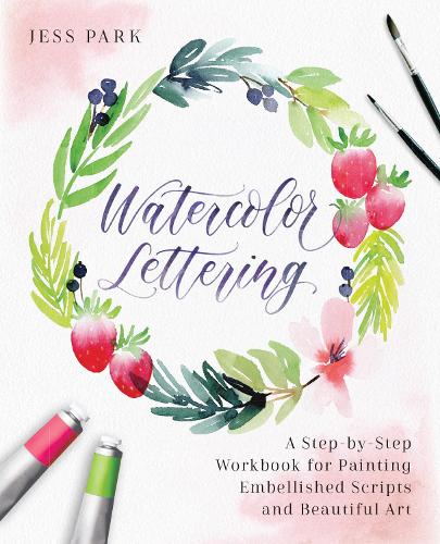 Бумажная книга «Watercolor Lettering: A Step-by-Step Workbook for Painting Embellished Scripts and Beautiful Art», автор Джесс Парк - фото №1