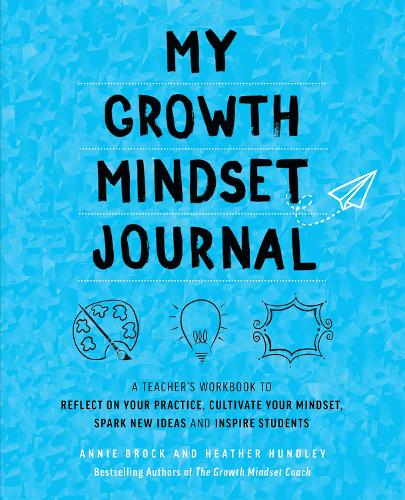 Бумажная книга «My Growth Mindset Journal: A Teacher’s Workbook to Reflect on Your Practice, Cultivate Your Mindset, Spark New Ideas and Inspire Students», авторов Анни Брок, Хизер Хандли - фото №1