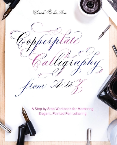 [object Object] «Copperplate Calligraphy From A To Z: A Step-by-Step Workbook for Mastering Elegant, Pointed-Pen Lettering», автор Сара Річардсон - фото №1