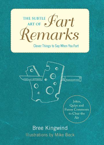 Бумажная книга «The Subtle Art Of Fart Remarks: Clever Things to Say When You Fart», автор Бри Кингвинд - фото №1