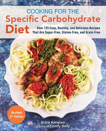 [object Object] «Cooking for the Specific Carbohydrate Diet: Over 125 Easy, Healthy, and Delicious Recipes that are Sugar-Free, Gluten-Free, and Grain-Free», автор Еріка Кервін - фото №1