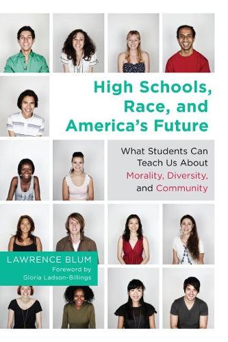 Бумажная книга «High Schools, Race and America's Future: What Students Can Teach Us About Morality, Diversity and Community», автор Лоуренс Блюм - фото №1