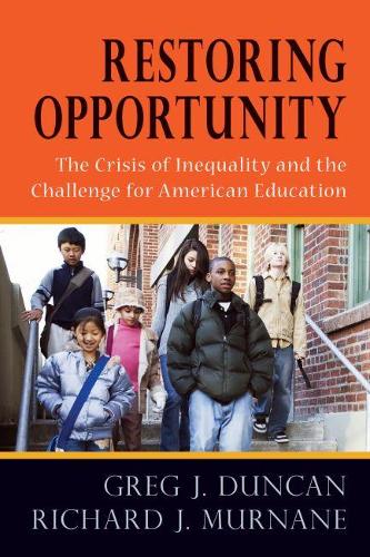 Бумажная книга «Restoring Opportunity: The Crisis of Inequality and the Challenge for American Education», авторов Грег Дж. Дункан, Ричард Дж. Мурнан - фото №1