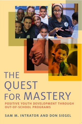 Бумажная книга «The Quest for Mastery: Positive Youth Development Through Out-of-School Programs», авторов Дон Сигел, Сэм М. Интратор - фото №1