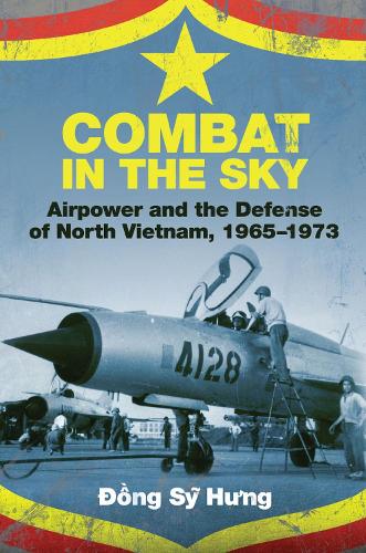 Бумажная книга «Combat in the Sky: Airpower and the Defense of North Vietnam, 1965-1973», авторов Брайан Ласли, Донг Сай Хунг - фото №1