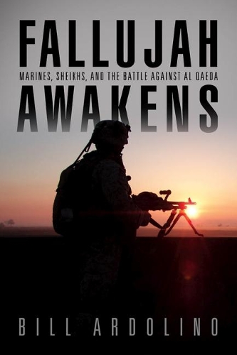 Бумажная книга «Fallujah Awakens: Marines, Sheiks and the Battle Against al Qaeda», автор Билл Ардолино - фото №1