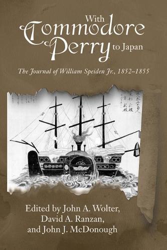 Бумажная книга «With Commodore Perry to Japan: The Journal of William Speiden Jr., 1852–1855», авторов Дэвид А. Ранзан, Джон А. Вольтер, Джон Дж. МакДонаф - фото №1