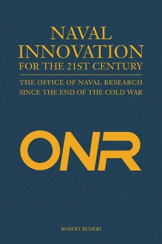 Бумажная книга «Naval Innovation for the 21st Century: The Office of Naval Research Since the End of the Cold War», автор Роберт Будери - фото №1