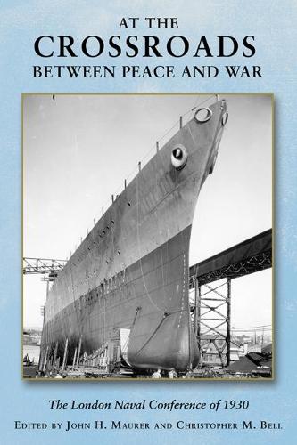 Бумажная книга «At the Crossroads Between Peace and War: The London Naval Conference in 1930», автор Джон Х. Маурер - фото №1
