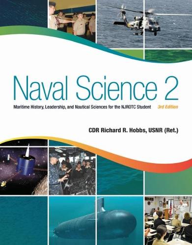 Бумажная книга «Naval Science 2: Maritime History, Leadership, and Nautical Sciences for the NJROTC Student», автор Ричард Р. Хоббс - фото №1