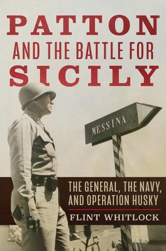 Бумажная книга «Patton and the Battle for Sicily: The General, The Navy, and Operation Husky», автор Флинт Уитлок - фото №1