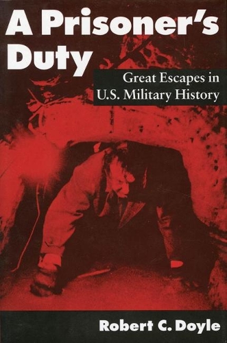 Бумажная книга «A Prisoner's Duty: Great Escapes in U.S. Military History», автор Роберт К. Дойл - фото №1