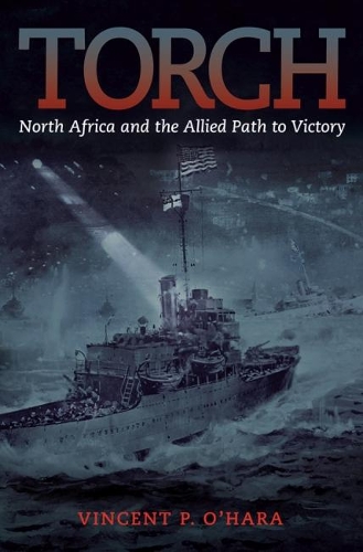 Бумажная книга «Torch: North Africa and the Allied Path to Victory», автор Винсент О'Хара - фото №1