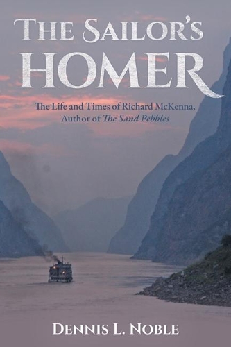Бумажная книга «The Sailor's Homer: The Life and Times of Richard McKenna, Author of The Sand Pebbles», автор Деннис Л. Нобл - фото №1
