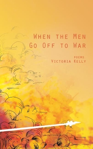 Паперова книга «When the Men Go Off to War: Poems», автор Вікторія Лінн Келлі - фото №1